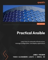 Practical Ansible: Learn how to automate infrastructure, manage configuration, and deploy applications, 2nd Edition 180512997X Book Cover