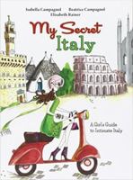 My Secret Italy: A Girl's Guide to Intimate Italy 8873017738 Book Cover