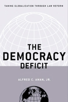 The Democracy Deficit: Taming Globalization Through Law Reform 0814707009 Book Cover