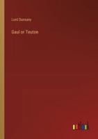Gaul or Teuton?: Considerations as to Our Allies of the Future 1358172005 Book Cover
