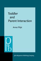 Toddler and Parent Interaction. the Organisation of Gaze, Pointing and Vocalisation. 9027254362 Book Cover