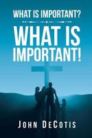 What Is Important? What Is Important! 1641912448 Book Cover