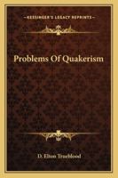 Problems Of Quakerism 116319588X Book Cover