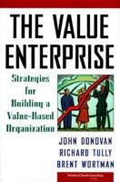 The Value Enterprise: Strategies for Building a Value-Based Organization (Report on Business) 0075528169 Book Cover
