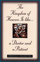 The Kingdom of Heaven Is Like...a Doctor and a Patient 080105379X Book Cover