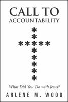 Call to Accountability: What Did You Do with Jesus? 1489712348 Book Cover