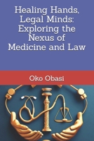 Healing Hands, Legal Minds: Exploring the Nexus of Medicine and Law B0DMDRS7Z7 Book Cover