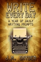 Write Every Day: A Year of Daily Writing Prompts 149362282X Book Cover