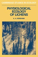 Physiological Ecology of Lichens (Cambridge Studies in Ecology) 0521283493 Book Cover