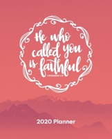 He Who Called You Is Faithful: Christian Weekly and Monthly Planner: Calendar Schedule + Organizer To-do List and Notes with Bible Verse Cover for Women 1711851345 Book Cover