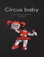 Circus Baby Notebook (Five Nights at Freddy's) 198336469X Book Cover