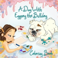A Day with Eggnog the Bulldog Coloring Book 1946908495 Book Cover