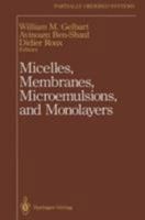 Micelles, Membranes, Microemulsions, and Monolayers 1461383919 Book Cover