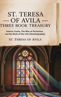 St. Teresa of Avila Three Book Treasury - Interior Castle, The Way of Perfection, and The Book of Her Life (Autobiography) 9371236922 Book Cover