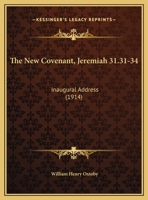 The New Covenant, Jeremiah 31.31-34: Inaugural Address 0548891400 Book Cover