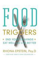 Food Triggers: End Your Cravings. Eat Well and Live Better 1617951587 Book Cover