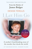 I Let Him Go: The Heartbreaking Book from the Mother of James Bulger 1789466822 Book Cover