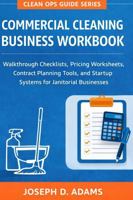 Commercial Cleaning Business Workbook: Walkthrough Checklists, Pricing Worksheets, Contract Planning Tools, and Startup Systems for Janitorial Businesses B0GS9VPF12 Book Cover
