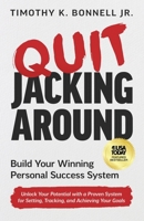 Quit Jacking Around : Build Your Winning Personal Success System 1636805493 Book Cover