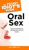 The Pocket Idiot's Guide to Oral Sex (The Pocket Idiot's Guide) 1592572936 Book Cover