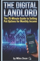 The Digital Landlord: The 15-Minute Guide to Selling Put Options for Monthly Income B0GGJVHY5D Book Cover