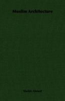 Muslim Architecture 1406736988 Book Cover