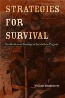 Strategies for Survival: Recollections of Bondage in Antebellum Virginia 081394726X Book Cover