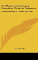 Uber Qualitatsverschlechterung Franzosischer Worter Und Redensarten: Eine Semasiologische Untersuchung (1898) 1160291136 Book Cover