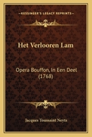 Het Verlooren Lam: Opera Bouffon, In Een Deel (1768) 1166019683 Book Cover