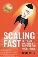 Scaling Fast: Software Engineering Through the Hockeystick 1662964773 Book Cover