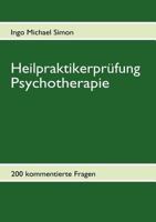 Heilpraktikerprüfung Psychotherapie: 200 kommentierte Aufgaben 3837060179 Book Cover