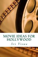 Movie Ideas For Hollywood 149352819X Book Cover