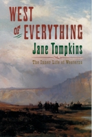 West of Everything: The Inner Life of Westerns 0195082680 Book Cover