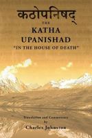 Katha Upanishad: In the House of Death 1533331650 Book Cover