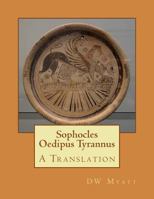 Sophocles - Oedipus Tyrannus: A Translation 1484132106 Book Cover