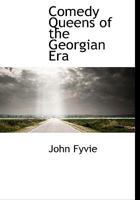 Comedy Queens of the Georgian Era 0526918594 Book Cover