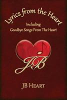 Lyrics From the Heart: Including Goodbye Songs From The Heart 0991574184 Book Cover