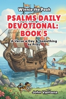 Psalms Daily Devotional: Book 5: With Winnie-the-Pooh: A Verse A Day & Something To Pray: Days 149-185 (6x9) (Honey Tree Tales) B0GX1T67PJ Book Cover