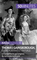 Thomas Gainsborough, entre portrait et paysage: Un autodidacte aux origines du romantisme anglais 280625843X Book Cover