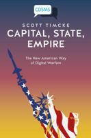 Capital, State, Empire: The New American Way of Digital Warfare 191153436X Book Cover
