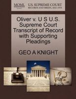 Oliver v. U S U.S. Supreme Court Transcript of Record with Supporting Pleadings 1270145649 Book Cover