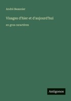 Visages d'hier et d'aujourd'hui: en gros caractères (French Edition) 3388078297 Book Cover
