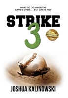 Strike 3: What To Do When The Game's Over But Life Is Not 1949535789 Book Cover
