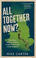 All Together Now?: One Man's Walk in Search of His Father and a Lost England 1783351578 Book Cover