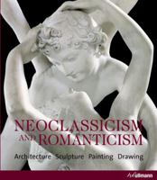 Neoclassicism and Romanticism: Architecture, Sculpture, Painting 3833135565 Book Cover