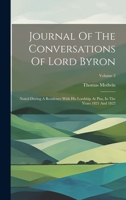 Journal Of The Conversations Of Lord Byron: Noted During A Residence With His Lordship At Pisa, In The Years 1821 And 1822; Volume 2 1020982012 Book Cover