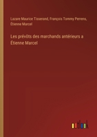 Les prévôts des marchands antérieurs a Étienne Marcel 3385049091 Book Cover