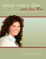 Shop for a Day with Jaci Rae - How to Get Almost Anything for Free 0974622982 Book Cover