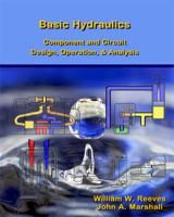 Basic Hydraulics : Component and Circuit Design, Operation and Analysis 1934849790 Book Cover