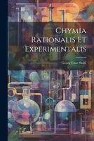 Chymia Rationalis Et Experimentalis 1021554715 Book Cover